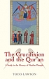 The crucifixion and the Qur'an : a study in the... by  Todd Lawson 