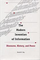 The modern invention of information : discourse, history and power