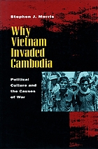Why Vietnam invaded Cambodia : political culture and the causes of war