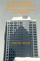 Postmodern sophistications : philosophy, architecture, and tradition