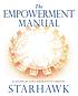The Empowerment Manual : a Guide for Collaborative... by Starhawk.
