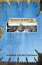 Oxford messed up : a novel
