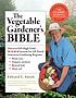 The vegetable gardener's bible : discover Ed's... by  Edward C Smith 