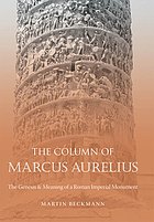 The Column of Marcus Aurelius : the genesis & meaning of a Roman imperial monument