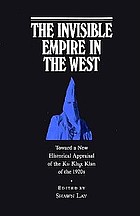 The Invisible empire in the West : toward a new historical appraisal of the Ku Klux Klan of the 1920s
