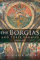 The Borgias and their enemies : 1431-1519