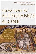 Salvation by allegiance alone - rethinking faith, works, and the gospel of.