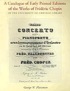 A catalogue of early printed editions of the works of Frédéric Chopin in the University of Chicago Library