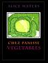 Chez Panisse vegetables by  Alice Waters 