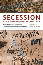 Secession as an international phenomenon : from America's Civil War to contemporary separatist movements
