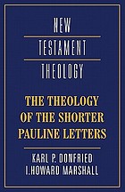 New Testament theology : the theology of the shorter Pauline letters