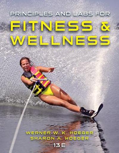 Principles and Labs for Fitness and Wellness - Werner W.K. Hoeger