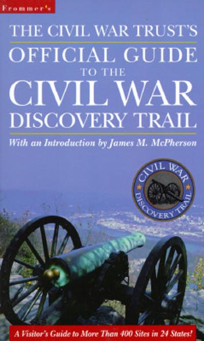 The Civil War Trust's official guide to the Civil War Discovery Trail