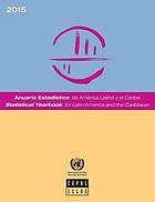 Anuario Estadístico de América Latina y el Caribe 2015 = Statistical yearbook for Latin America and the Caribbean 2015