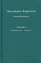 Apocalypse explained : according to the spiritual sense in which the arcana there predicted but heretofore concealed are revealed : a posthumous work of Emanuel Swedenborg