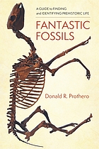Fantastic fossils : a guide to finding and identifying prehistoric life