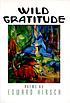 Wild gratitude by  Edward Hirsch 