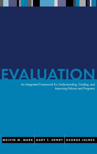 Evaluation : an integrated framework for understanding, guiding, and ...