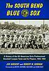 The South Bend Blue Sox : a history of the all-American... by  Jim Sargent 