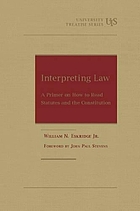Interpreting law : a primer on how to read statutes and the Constitution