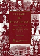 Lugard in Hong Kong : empires, education and a governor at work, 1907-1912