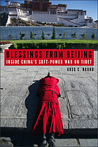 Blessings from Beijing : inside China's soft-power war on Tibet
