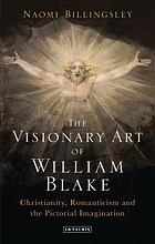 The visionary art of William Blake : Christianity, romanticism and the pictorial imagination