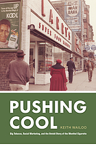 Pushing Cool : big tobacco, racial marketing, and the untold story of the menthol cigarette