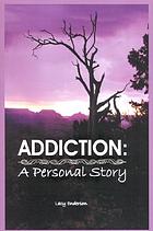 Addiction : a personal story