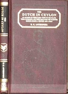 The Dutch in Ceylon : an account of their early visits to the island, their conquests, and their rule over the maritime regions during a century and a half