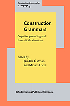 Construction grammars : cognitive grounding and theoretical extensions