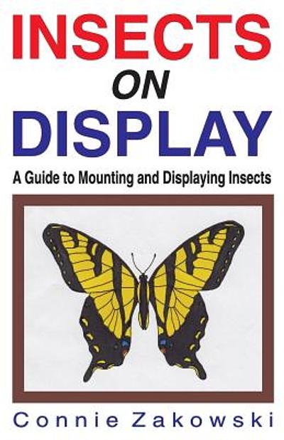 Insects on display : a guide to mounting and displaying insects ...