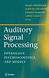 Auditory signal processing : physiology, psychoacoustics,... by  Daniel Pressnitzer 