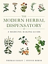 The modern herbal dispensatory : a medicine-making... by  Thomas Easley 