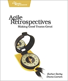 Agile retrospectives : making good teams great