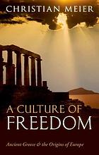 A culture of freedom : ancient Greece and the origins of Europe