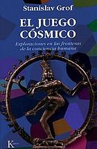 El juego cósmico : exploraciones de las fronteras de la conciencia humana