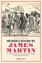 Memorandoms by James Martin : an astonishing escape from early New South Wales