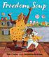 Freedom soup by  Tami Charles 