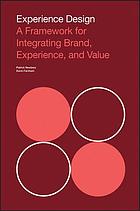 Experience design : a framework for integrating brand, experience, and value