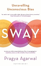 Sway : Unravelling Unconscious Bias : Unravelling Unconscious Bias.