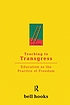 Teaching to transgress : education as the practice... by  bell hooks 