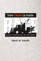 How race is made : slavery, segregation, and the senses