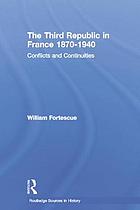 The Third Republic in France, 1870-1940 : conflicts and continuities
