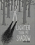 Lighter Than My Shadow. by Green, Katie.