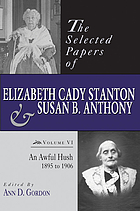Front cover image for The Selected Papers of Elizabeth Cady Stanton and Susan B. Anthony : an Awful Hush, 1895 to 1906.