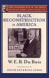 Black reconstruction in America : an essay toward... by William Edward Burghardt Du Bois