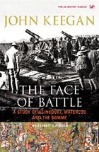 The Face of battle : a study of Agincourt, Waterloo and the Somme