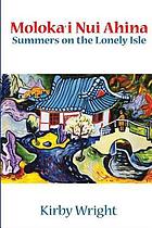Moloka'i nui ahina : summers on the lonely isle