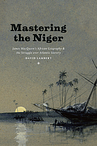 Mastering the Niger : James MacQueen's African geography and the struggle over Atlantic slavery